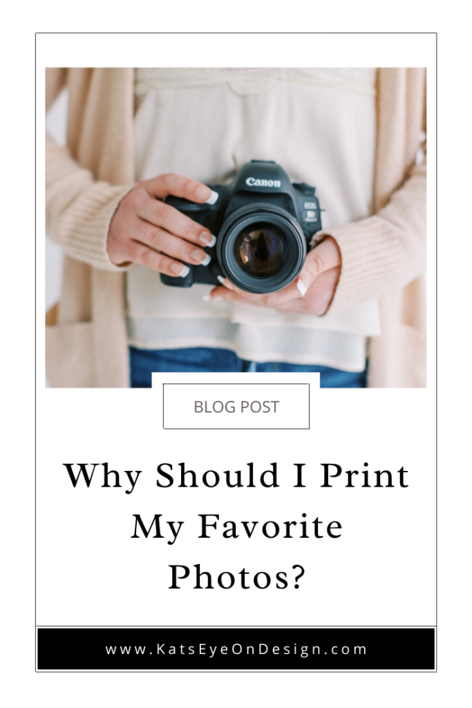 why should I print my favorite photos pin 